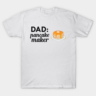 Dad : Pancake Maker T-Shirt